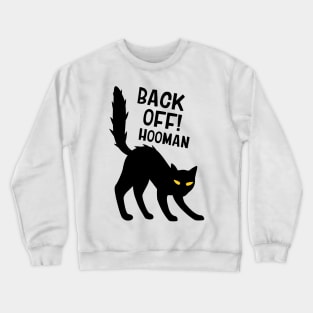 Back Off! Hooman Angry Black Cat Crewneck Sweatshirt